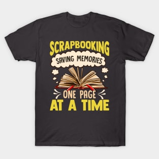 Scrapbooking Saving Memories One Page At A Time T-Shirt